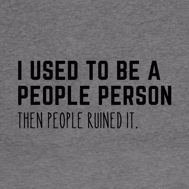 Used To Be A People Person by Arch City Tees